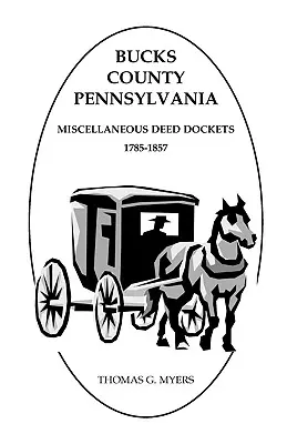 Condado de Bucks, Pensilvania, Registros de Escrituras Varios, 1785-1857 - Bucks County, Pennsylvania, Miscellaneous Deed Dockets, 1785-1857