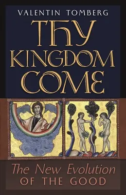 Venga a nosotros tu reino: La nueva evolución del bien - Thy Kingdom Come: The New Evolution of the Good