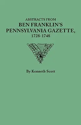 Resúmenes de la Pennsylvania Gazette de Ben Franklin, 1728-1748 - Abstracts from Ben Franklin's Pennsylvania Gazette, 1728-1748