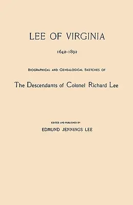 Lee de Virginia, 1642-1892. Esbozos biográficos y genealógicos de los descendientes del coronel Richard Lee - Lee of Virginia, 1642-1892. Biographical and Genealogical Sketches of the Descendants of Colonel Richard Lee