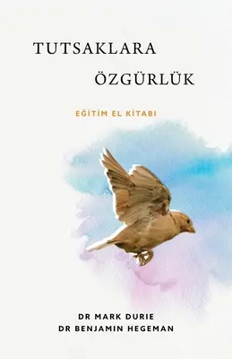 Tutsaklara zgrlk (Libertad para los cautivos): Eğitim el Kitabi - Tutsaklara zgrlk (Liberty to the Captives): Eğitim el Kitabi