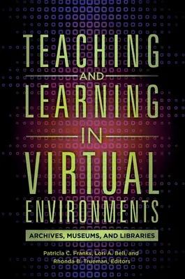 Enseñanza y aprendizaje en entornos virtuales: Archivos, museos y bibliotecas - Teaching and Learning in Virtual Environments: Archives, Museums, and Libraries