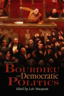 Pierre Bourdieu y la política democrática: El misterio del ministerio - Pierre Bourdieu and Democratic Politics: The Mystery of Ministry