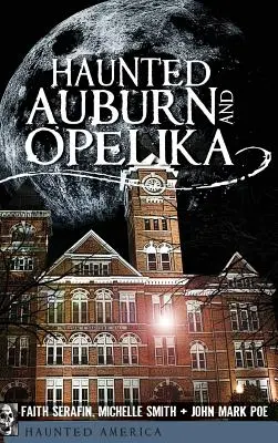 Auburn y Opelika embrujadas - Haunted Auburn and Opelika