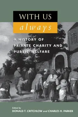 With Us Always: Una historia de caridad privada y bienestar público - With Us Always: A History of Private Charity and Public Welfare