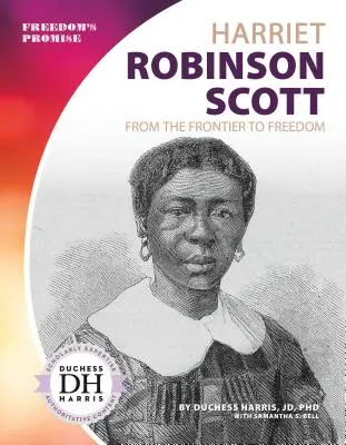 Harriet Robinson Scott: de la frontera a la libertad - Harriet Robinson Scott: From the Frontier to Freedom