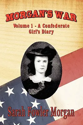 Morgan's War: Volume 1 - Diario de una chica confederada - Morgan's War: Volume 1 - A Confederate Girl's Diary