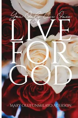 Sólo se vive una vez: Vive para Dios - You Only Live Once: Live for God