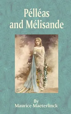 Pelleas y Melisande - Pelleas and Melisande