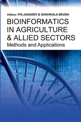 Bioinformática en Agricultura y Sectores Afines Métodos y Aplicaciones: Métodos y aplicaciones - Bioinformatics in Agriculture & Allied Sectors Methods and Applications: Methods and Applications