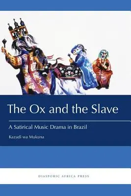 El buey y el esclavo: Un drama musical satírico en Brasil - The Ox and the Slave: A Satirical Music Drama in Brazil