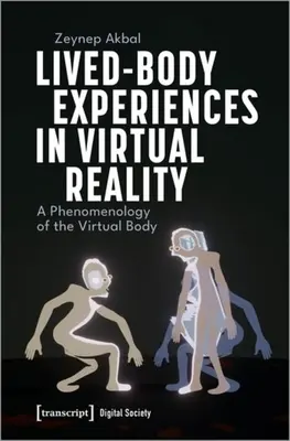 Experiencias corporales vividas en la realidad virtual: Una fenomenología del cuerpo virtual - Lived-Body Experiences in Virtual Reality: A Phenomenology of the Virtual Body