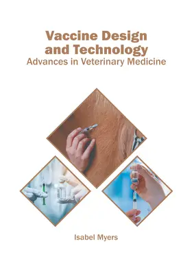 Diseño y tecnología de vacunas: Avances en medicina veterinaria - Vaccine Design and Technology: Advances in Veterinary Medicine