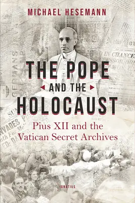 El Papa y el Holocausto: Pío XII y los archivos secretos del Vaticano - The Pope and the Holocaust: Pius XII and the Secret Vatican Archives