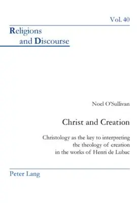 Cristo y la Creación: La cristología como clave de interpretación de la teología de la creación en la obra de Henri de Lubac - Christ and Creation: Christology as the Key to Interpreting the Theology of Creation in the Works of Henri de Lubac