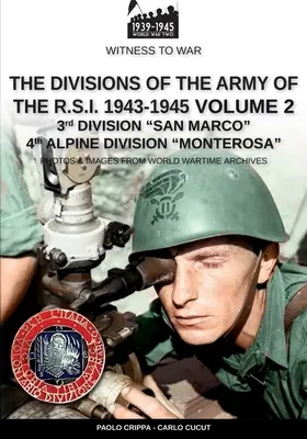 Las divisiones del ejército de la R.S.I. 1943-1945 - Vol. 2: 3ª División de Infantería de Marina San Marco 4ª División Alpina Monterosa - The divisions of the army of the R.S.I. 1943-1945 - Vol. 2: 3rd Marine Division San Marco 4th Alpine Division Monterosa