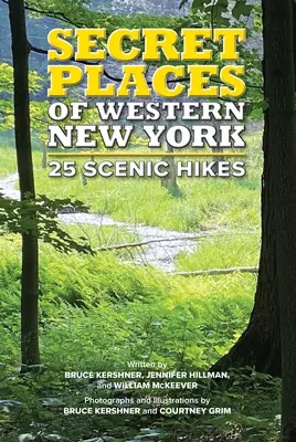 Lugares secretos del oeste de Nueva York: 25 excursiones panorámicas - Secret Places of Western New York: 25 Scenic Hikes