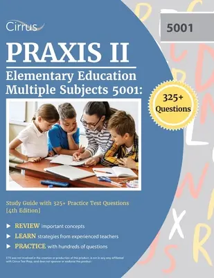 Praxis II Elementary Education Multiple Subjects 5001: Guía de estudio con más de 325 preguntas de práctica [4ª edición]. - Praxis II Elementary Education Multiple Subjects 5001: Study Guide with 325+ Practice Test Questions [4th Edition]