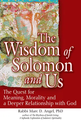 La sabiduría de Salomón y nosotros: La búsqueda del sentido, la moral y una relación más profunda con Dios - The Wisdom of Solomon and Us: The Quest for Meaning, Morality and a Deeper Relationship with God