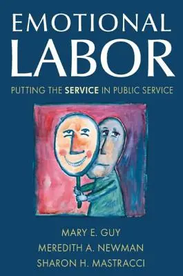 Trabajo emocional: El servicio en el servicio público - Emotional Labor: Putting the Service in Public Service