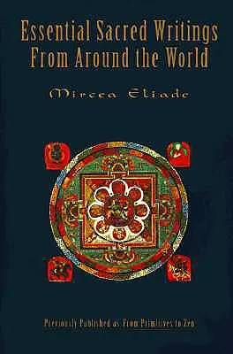 Escritos sagrados esenciales de todo el mundo: Un libro de consulta temático sobre la historia de las religiones - Essential Sacred Writings from Around the World: A Thematic Sourcebook on the History of Religions