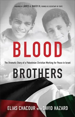 Hermanos de sangre: La dramática historia de un cristiano palestino que trabaja por la paz en Israel - Blood Brothers: The Dramatic Story of a Palestinian Christian Working for Peace in Israel
