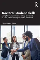 Habilidades del estudiante de doctorado: Cómo utilizar su ventaja comparativa para tener éxito en los estudios de posgrado y prepararse para el mercado laboral - Doctoral Student Skills: Using Your Comparative Advantage to Succeed in Grad School and Prepare for the Job Market