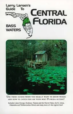 Florida Central: Larry Larsen's Guide to Bass Waters Libro 2 - Central Florida: Larry Larsen's Guide to Bass Waters Book 2