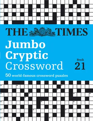 The Times Jumbo Cryptic Crossword Book 21: El crucigrama críptico más desafiante del mundo - The Times Jumbo Cryptic Crossword Book 21: The World's Most Challenging Cryptic Crossword