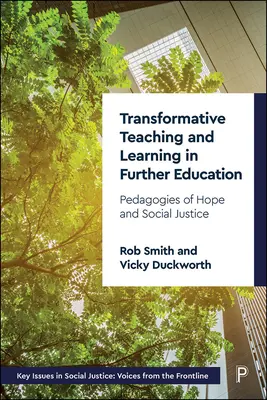 Enseñanza y aprendizaje transformadores en la educación superior: Pedagogías de la esperanza y la justicia social - Transformative Teaching and Learning in Further Education: Pedagogies of Hope and Social Justice