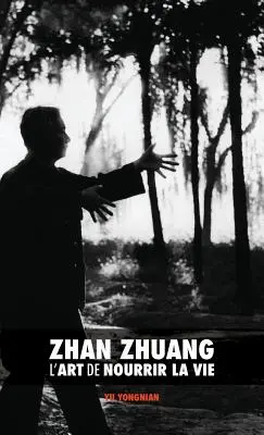 Zhan Zhuang: L'Art de Nourrir la Vie