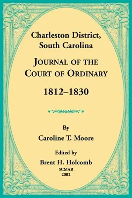 Distrito de Charleston, Carolina del Sur, Diario del Tribunal Ordinario 1812-1830 - Charleston District, South Carolina, Journal of the Court of Ordinary 1812-1830