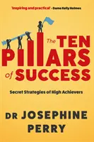 Los diez pilares del éxito - Estrategias secretas de los grandes triunfadores (Perry Josephine (autor)) - Ten Pillars of Success - Secret Strategies of High Achievers (Perry Josephine (author))