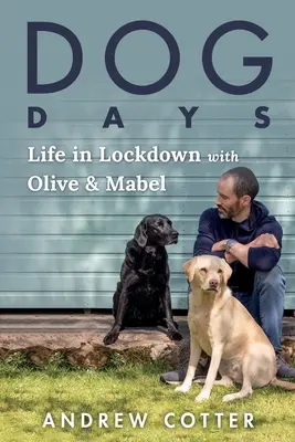 Días de perros: La vida en encierro con Olive y Mabel - Dog Days: Life in Lockdown with Olive & Mabel