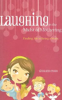 Reír en medio de la maternidad - Laughing in the Midst of Mothering