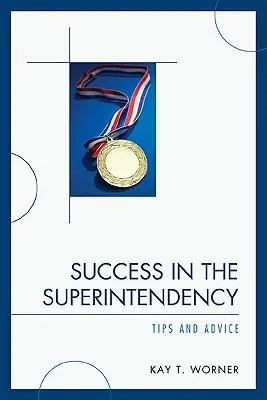 Éxito en la Superintendencia: Tips y Consejos - Success in the Superintendency: Tips and Advice