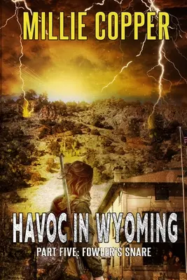 La trampa de Fowler: Havoc en Wyoming, 5ª parte El nuevo Apocalipsis americano - Fowler's Snare: Havoc in Wyoming, Part 5 America's New Apocalypse