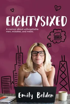 Eightysixed: Unas memorias sobre hombres inolvidables, errores y comidas. - Eightysixed: A memoir about unforgettable men, mistakes, and meals.