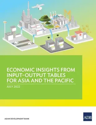 Perspectivas económicas de las tablas input-output para Asia y el Pacífico - Economic Insights from Input-Output Tables for Asia and the Pacific