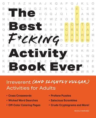 Best F*cking Activity Book Ever: Actividades irreverentes (y ligeramente vulgares) para adultos - Best F*cking Activity Book Ever: Irreverent (and Slightly Vulgar) Activities for Adults