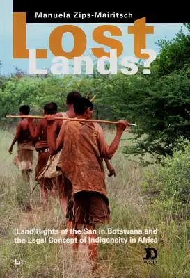 Lost Lands, 48: (Land) Rights of the San in Botswana and the Legal Concept of Indigeneity in Africa (Los derechos (sobre la tierra) de los san en Botsuana y el concepto jurídico de indigenismo en África) - Lost Lands?, 48: (Land) Rights of the San in Botswana and the Legal Concept of Indigeneity in Africa