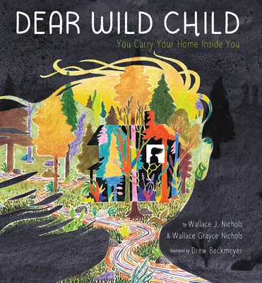 Querido niño salvaje: Llevas tu hogar dentro de ti - Dear Wild Child: You Carry Your Home Inside You