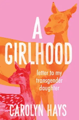 Una Niñez: Carta a mi hija transexual - A Girlhood: Letter to My Transgender Daughter