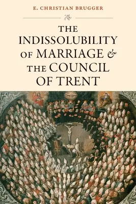 La indisolubilidad del matrimonio y el Concilio de Trento - The Indissolubility of Marriage and the Council of Trent