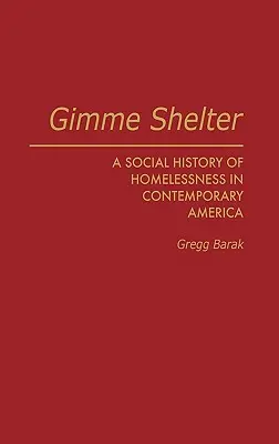 Gimme Shelter: Una historia social de las personas sin hogar en la América contemporánea - Gimme Shelter: A Social History of Homelessness in Contemporary America