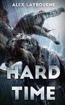 Hard Time: un thriller sobre dinosaurios - Hard Time: A Dinosaur Thriller