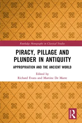 Piratería, saqueo y pillaje en la Antigüedad: La apropiación y el mundo antiguo - Piracy, Pillage, and Plunder in Antiquity: Appropriation and the Ancient World