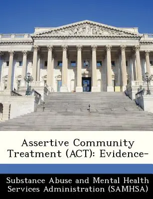 Tratamiento Asertivo Comunitario (ACT): Evidence- - Assertive Community Treatment (ACT): Evidence-