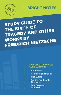 Guía de estudio de El nacimiento de la tragedia y otras obras de Friedrich Nietzsche - Study Guide to The Birth of Tragedy and Other Works by Friedrich Nietzsche