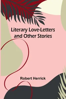 Cartas de amor literarias y otros relatos - Literary Love-Letters and Other Stories